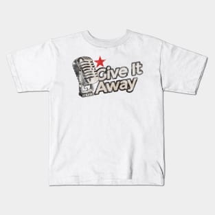 Give It Away - Vintage Karaoke song Kids T-Shirt